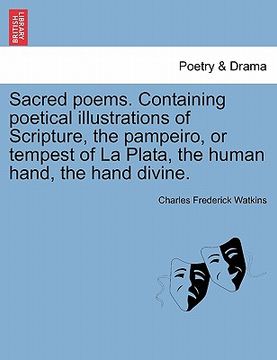 portada sacred poems. containing poetical illustrations of scripture, the pampeiro, or tempest of la plata, the human hand, the hand divine. (en Inglés)