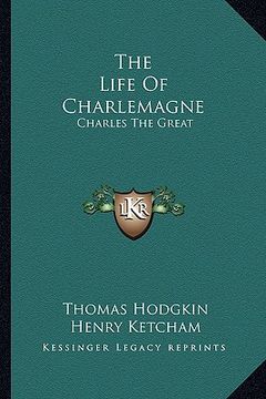 portada the life of charlemagne: charles the great (en Inglés)