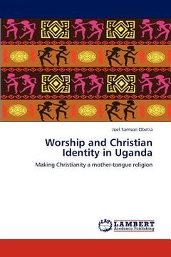 portada worship and christian identity in uganda (en Inglés)