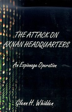 portada the attack on axnan headquarters: an espionage operation (en Inglés)