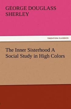 portada the inner sisterhood a social study in high colors (en Inglés)
