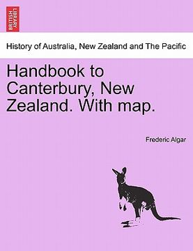 portada handbook to canterbury, new zealand. with map. (en Inglés)