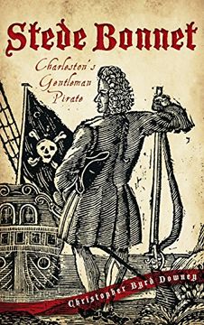 portada Stede Bonnet: Charleston's Gentleman Pirate (en Inglés)