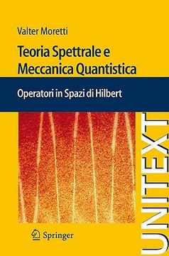 portada Teoria Spettrale E Meccanica Quantistica: Operatori in Spazi Di Hilbert (en Italiano)