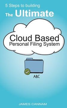 portada 5 Steps to Building the Ultimate Cloud Based Personal Filing System (en Inglés)