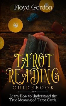 portada Tarot Reading Guidebook: Learn How to Understand The True Meaning of Tarot Cards