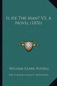 portada is he the man? v3, a novel (1876) (in English)
