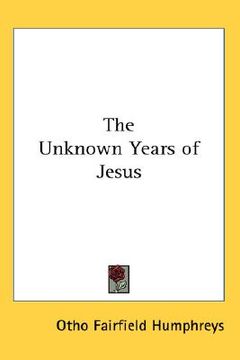 portada the unknown years of jesus (en Inglés)