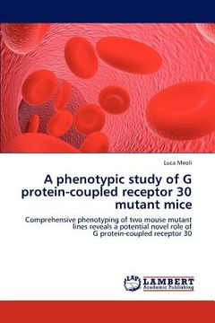 portada a phenotypic study of g protein-coupled receptor 30 mutant mice (in English)