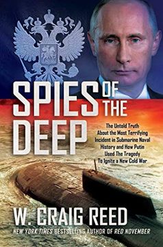 portada Spies of the Deep: The Untold Truth About the Most Terrifying Incident in Submarine Naval History and how Putin Used the Tragedy to Ignit: The UntoldT Used the Tragedy to Ignite a new Cold war 
