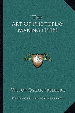 portada the art of photoplay making (1918) (en Inglés)