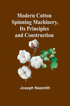 portada Modern Cotton Spinning Machinery, Its Principles and Construction (in English)