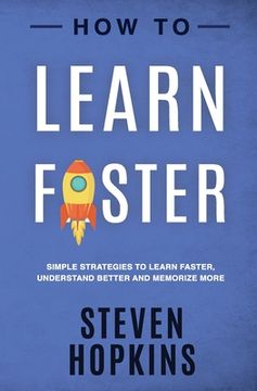 portada How to Learn Faster: Simple Strategies to Learn Faster, Understand Better and Memorize More (en Inglés)