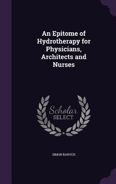 portada An Epitome of Hydrotherapy for Physicians, Architects and Nurses