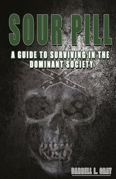 portada Sour Pill: A Guide to Surviving in the Dominant Society (en Inglés)
