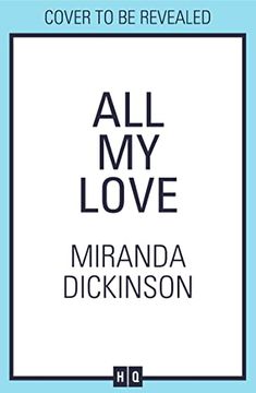 portada All my Love: A Relatable and Warm-Hearted Love Story of Will They Wont They in 2022 From the Bestselling Author 