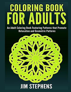 portada Coloring Book for Adults: An Adult Coloring Book Featuring Patterns That Promote Relaxation and Geometric Patterns