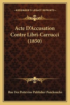 portada Acte D'Accusation Contre Libri-Carrucci (1850) (en Francés)