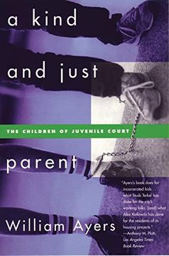 portada A Kind and Just Parent: The Children of Juvenile Court (in English)