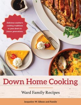 portada Down Home Cooking: Ward Family Recipes (en Inglés)