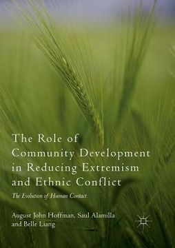 portada The Role of Community Development in Reducing Extremism and Ethnic Conflict: The Evolution of Human Contact (en Inglés)