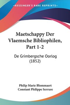 portada Maetschappy Der Vlaemsche Bibliophilen, Part 1-2: De Grimbergsche Oorlog (1852)