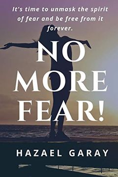 portada No More Fear! It's Time to Unmask the Spirit of Fear and be Free From it Forever. (in English)