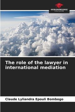 portada The role of the lawyer in international mediation (en Inglés)