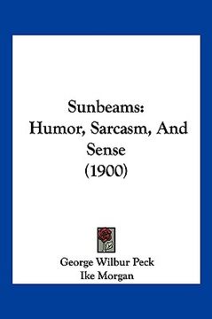 portada sunbeams: humor, sarcasm, and sense (1900) (in English)
