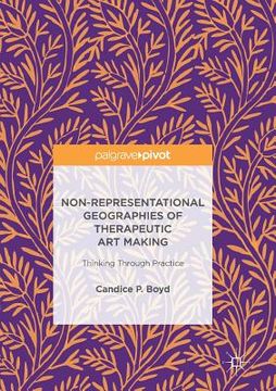 portada Non-Representational Geographies of Therapeutic Art Making: Thinking Through Practice (en Inglés)