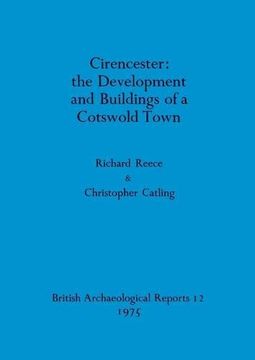 portada Cirencester: The Development and Buildings of a Cotswold Town (British Archaeological Reports British Series) (en Inglés)