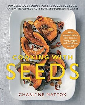 portada Cooking With Seeds: 100 Delicious Recipes for the Foods you Love, Made With Nature's Most Nutrient-Dense Ingredients (in English)