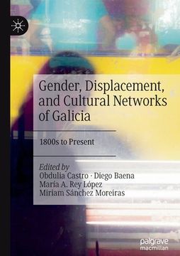 portada Gender, Displacement, and Cultural Networks of Galicia: 1800s to Present (en Inglés)