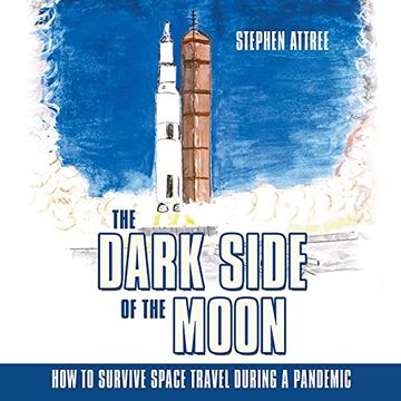 portada The Dark Side of the Moon: How to Survive Space Travel During a Pandemic (in English)