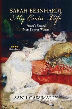 portada Sarah Bernhardt: My Erotic Life: France's Second Most Famous Woman (en Inglés)