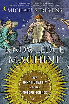 portada The Knowledge Machine: How Irrationality Created Modern Science (en Inglés)