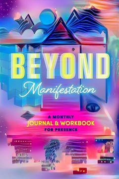 portada Beyond Manifestation: A Monthly Journal & Workbook for Presence (en Inglés)