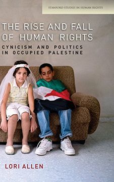 portada The Rise and Fall of Human Rights: Cynicism and Politics in Occupied Palestine (Stanford Studies in Human Rights) (en Inglés)