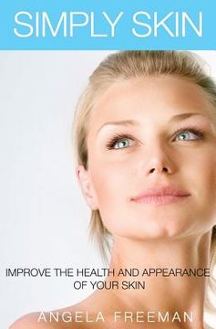 portada Simply Skin: Improve the Health and Appearance of your Skin