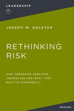 portada Rethinking Risk: How Companies Sabotage Themselves and What They Must Do Differently (in English)