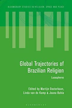 portada Global Trajectories of Brazilian Religion: Lusospheres (Bloomsbury Studies in Religion, Space and Place) (en Inglés)