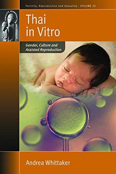 portada Thai in Vitro: Gender, Culture and Assisted Reproduction (Fertility, Reproduction and Sexuality: Social and Cultural Perspectives) (en Inglés)