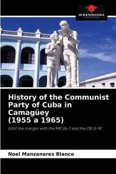 portada History of the Communist Party of Cuba in Camagüey (1955 a 1965) (en Inglés)