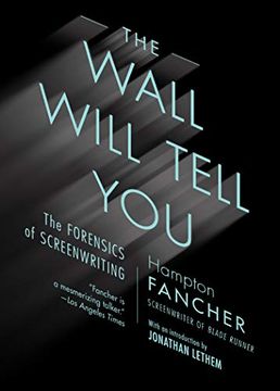 portada The Wall Will Tell You: The Forensics of Screenwriting 