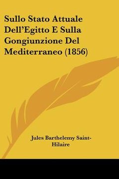 portada sullo stato attuale dell'egitto e sulla gongiunzione del mediterraneo (1856) (en Inglés)
