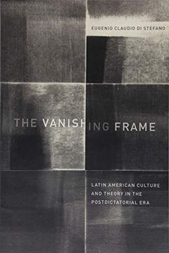 portada The Vanishing Frame: Latin American Culture and Theory in the Postdictatorial era (in English)