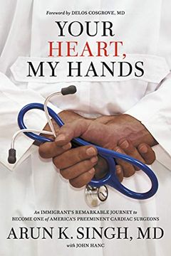 portada Your Heart, my Hands: An Immigrant's Remarkable Journey to Become one of America's Preeminent Cardiac Surgeons (en Inglés)