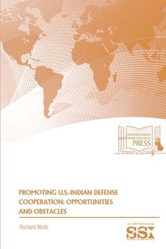 portada Promoting U.S.-Indian Defense Cooperation: Opportunities And Obstacles (en Inglés)