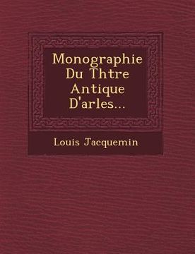 portada Monographie Du Th Tre Antique D'Arles... (en Francés)