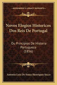 portada Novos Elogios Historicos Dos Reis De Portugal: Ou Principios De Historia Portugueza (1856) (in Portuguese)